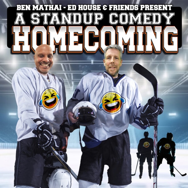 Ben Mathai, Ed House & Friends present A Stand-Up Comedy Homecoming ...